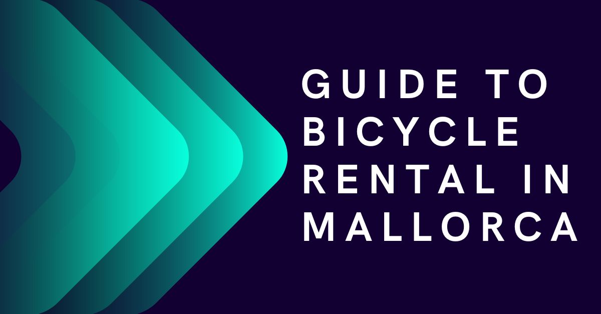 A Complete Guide to Bicycle Rental in Mallorca